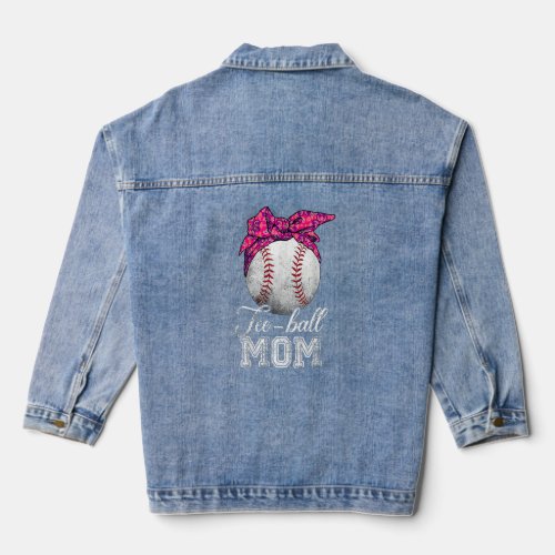 Ball Mom Mothers Day Teeball Mom Vintage Messy Bu Denim Jacket