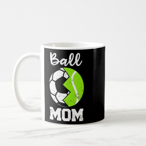 Ball Mom   Soccer Tennis Player Mom  Coffee Mug