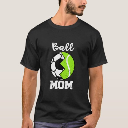 Ball Mom   Soccer Tennis Player Mom  T_Shirt