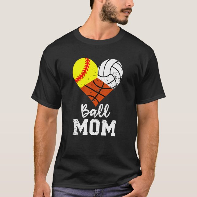 Ball Mom  Softball Volleyball Basketball Mom 1 T-Shirt (Front)