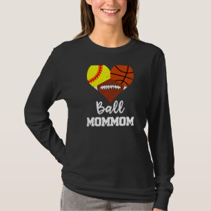 Ball Mommom Heart Softball Basketball Football Mo T-Shirt