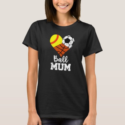 Ball Mum Heart  Softball Soccer Basketball Mum T_Shirt