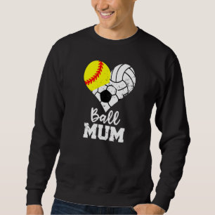 Ball Mum Heart Softball Volleyball Soccer Mum Sweatshirt
