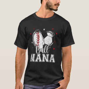 Ball Nana Baseball Soccer Heart Nana Of Both Mothe T-Shirt
