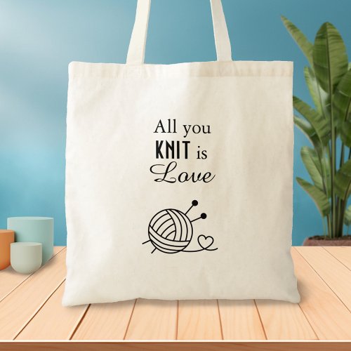 Ball of Knitting Yarn All You Knit is Love Tote Bag