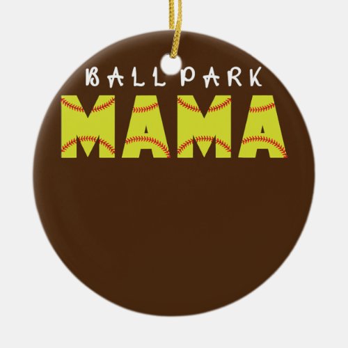 Ball Park Mama Baseball Mama  Ceramic Ornament