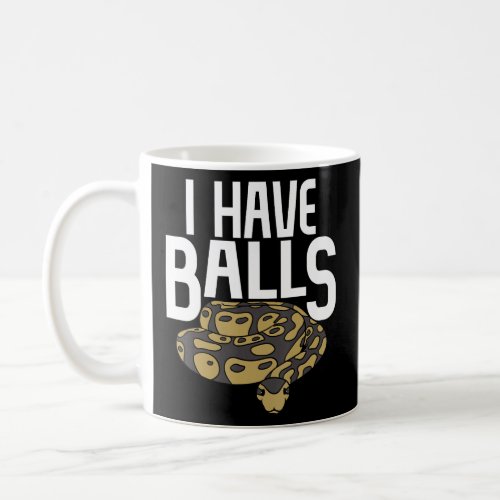 Ball Python Snake I Have Balls  Coffee Mug