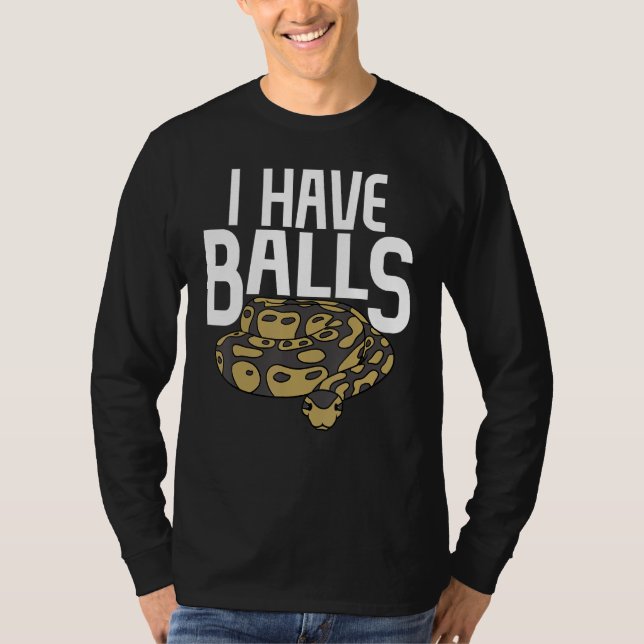 Ball Python Snake I Have Balls T-Shirt (Front)