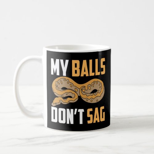 Ball Python Snake My Balls Don t Sag  Coffee Mug