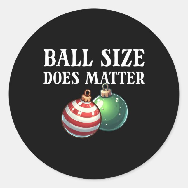 Ball Size Does Funny Men's Raunchy Christmas Gear  Classic Round Sticker (Front)