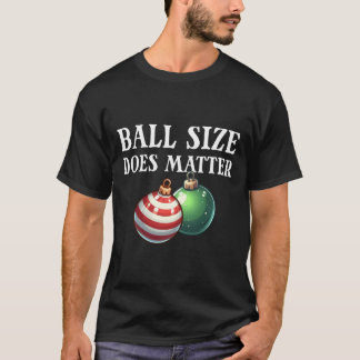 Ball Size Does Funny Men's Raunchy Christmas Gear T-Shirt