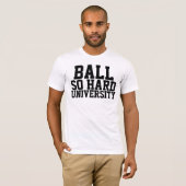Ball So Hard T-Shirt (Front Full)