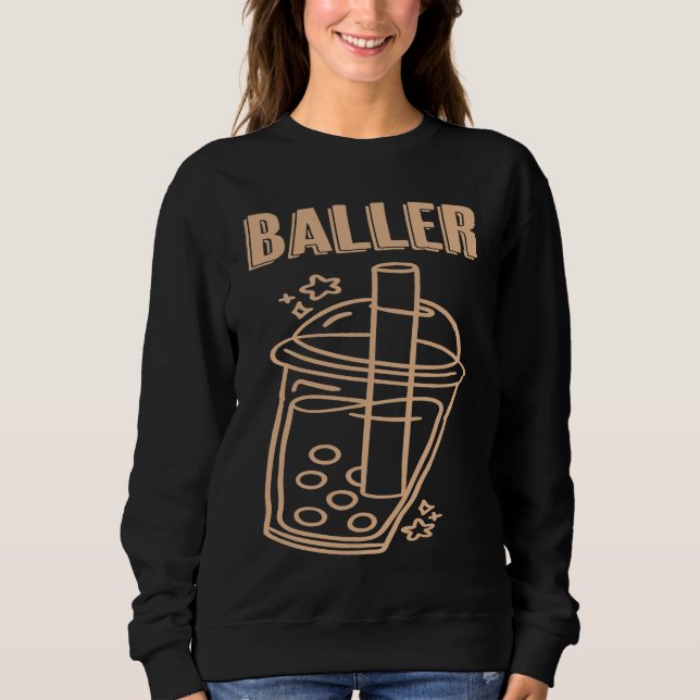 Baller Boba Tea Funny Bubble Tea Popping Pearl Mil Sweatshirt (Front)