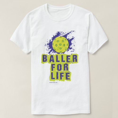 Baller for Life Pickleball Shirt