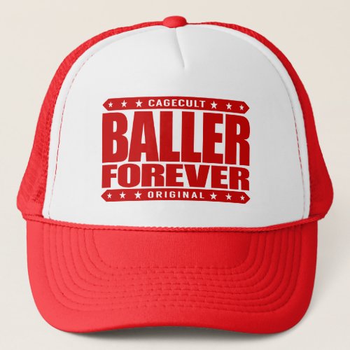 BALLER FOREVER _ Gangsters Never Give_Up Thug Life Trucker Hat