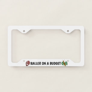 Baller On A Budget License Plate Frame