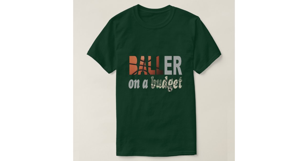 Baller On A Budget TShirt Zazzle