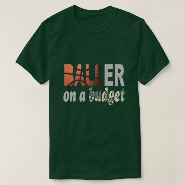 Baller On A Budget T-Shirt (Design Front)