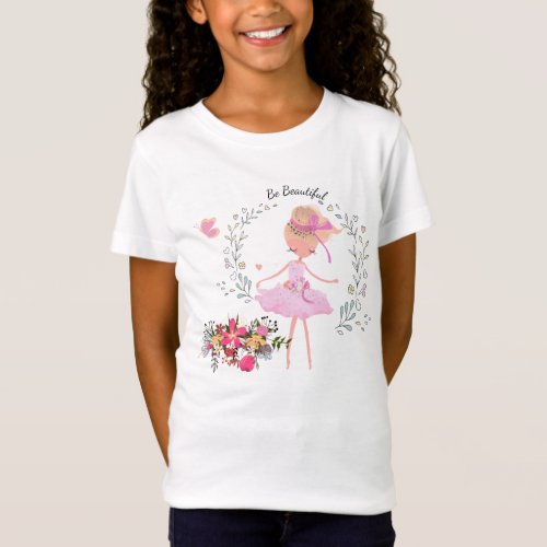 Ballerina and Flowers Be Beautiful Typography T_Shirt