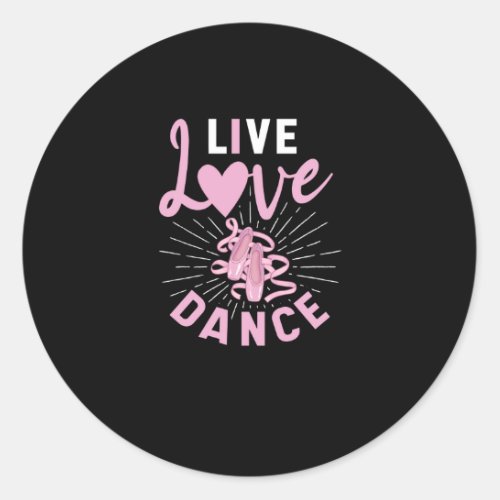 Ballerina Ballet Dancer Lovely Live Love Dance Classic Round Sticker