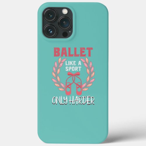 Ballerina Ballet Dancing Sport En Pointe Shoes iPhone 13 Pro Max Case