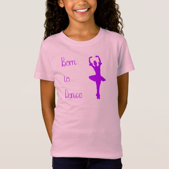 Ballerina Born to Dance Girl Ballet Dancer T-Shirt (Front)