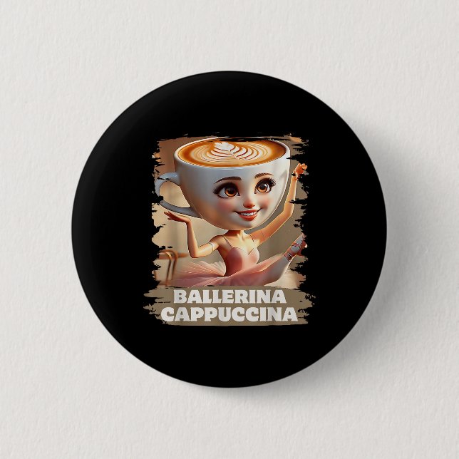 Ballerina Cappuccina Funny Italian Brainrot Meme B Button (Front)