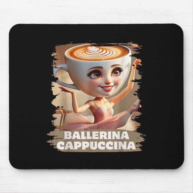 Ballerina Cappuccina Funny Italian Brainrot Meme B Mouse Pad (Front)