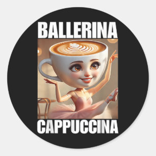 Ballerina Cappuccina - Italian Brainrot Meme Classic Round Sticker