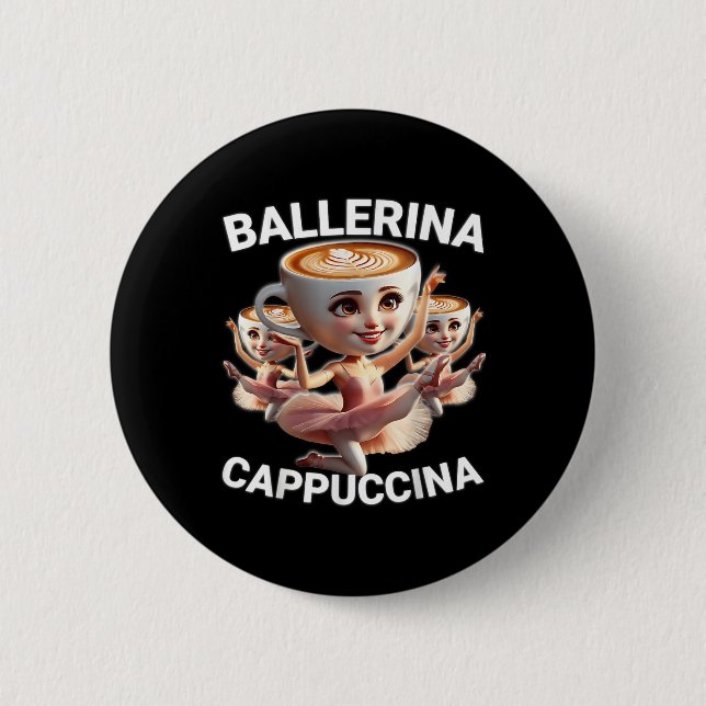 Ballerina Cappuccina Italian Brainrot Meme Funny  Button (Front)