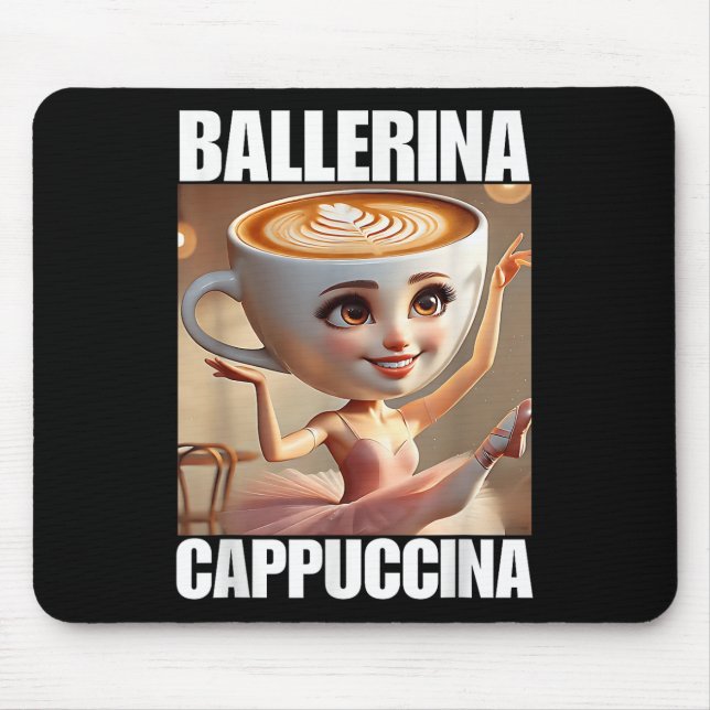 Ballerina Cappuccina - Italian Brainrot Meme  Mouse Pad (Front)