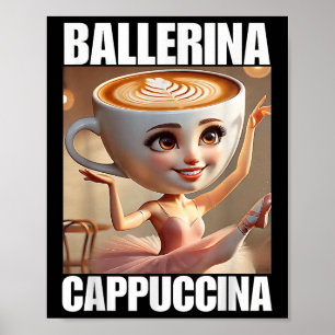 Ballerina Cappuccina - Italian Brainrot Meme Poster