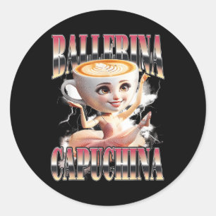 Ballerina Capuchina Funny Italian Brainrot Meme Hu Classic Round Sticker
