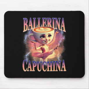 Ballerina Capuchina Funny Italian Brainrot Meme Hu Mouse Pad