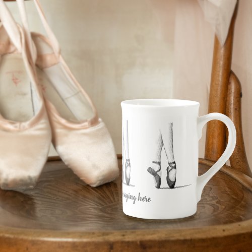 Ballerina Feet in Dance Shoes __ Your Slogan on a Bone China Mug