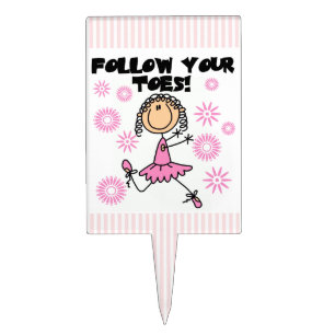 Ballerina Follow Your Toes T-shirts and Gifts Cake Topper
