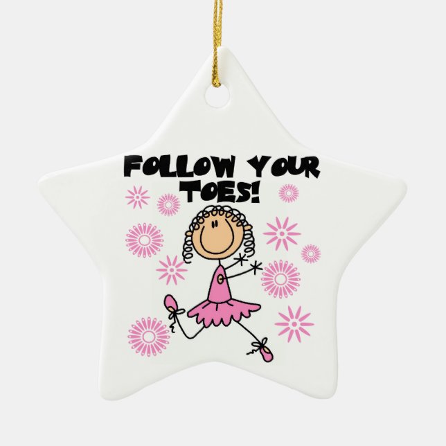 Ballerina Follow Your Toes T-shirts and Gifts Ceramic Ornament (Front)