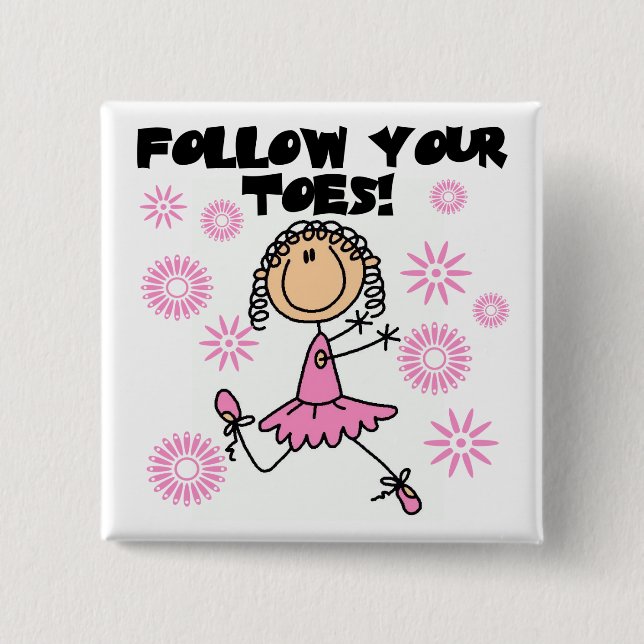 Ballerina Follow Your Toes T-shirts and Gifts Pinback Button (Front)