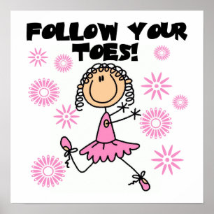 Ballerina Follow Your Toes T-shirts and Gifts Poster