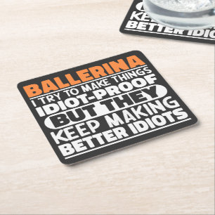 Ballerina I Try To Make Things Funny Sayings Cool Square Paper Coaster