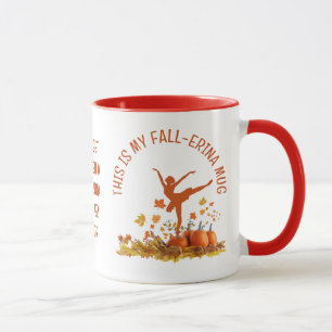 Ballerina My FALL-ERINA BALLET Thanksgiving Mug