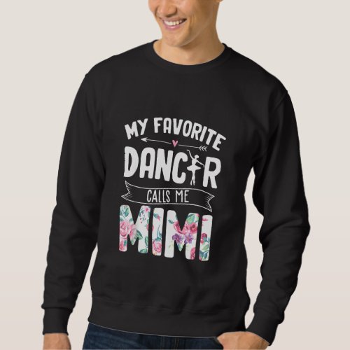 Ballerina My Favorite Dancer Calls Me Mimi Ballet  Sweatshirt