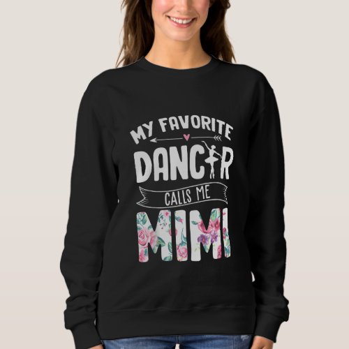 Ballerina My Favorite Dancer Calls Me Mimi Ballet  Sweatshirt