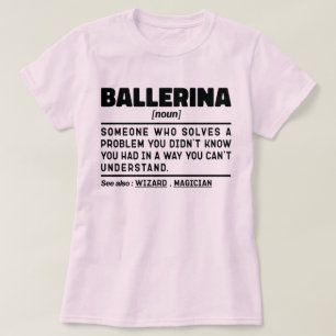 Ballerina Noun Definition Cool Dancing Lover Funny T-Shirt
