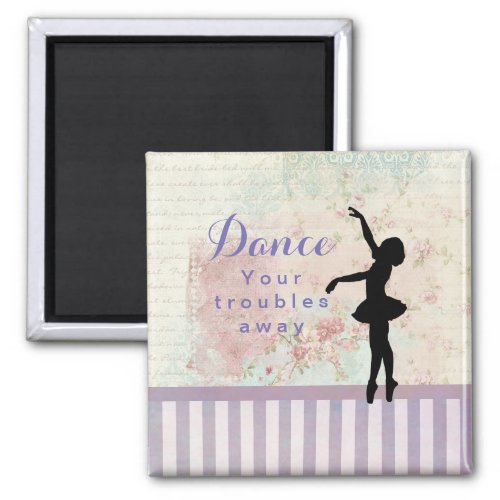 Ballerina Silhouette Dance Your Troubles Away Magnet