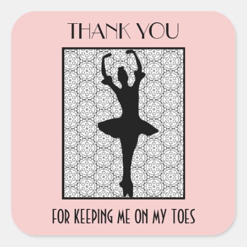 Ballerina Thank You For Keeping Me On My Toes Square Sticker