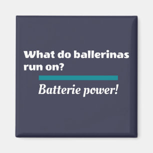 Ballerinas Ballet Dance Joke Batterie Magnet