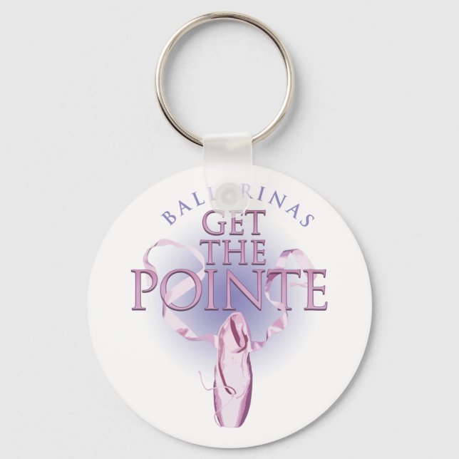 Ballerinas Get the Pointe Keychain (Front)