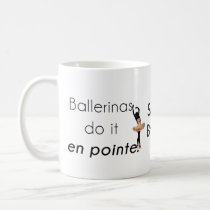 Ballerinas so it! coffee mug