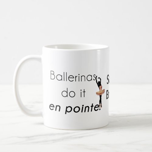 Ballerinas so it coffee mug